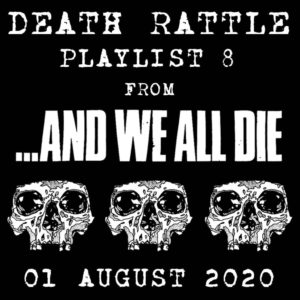 Death Rattle Playlist 8 Is Live!!!